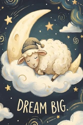 DREAM BIG: Dream Journal for Kids & Teens - 120 page 6x9 Inch College Ruled Sheep Notebook for Bedtime Writing