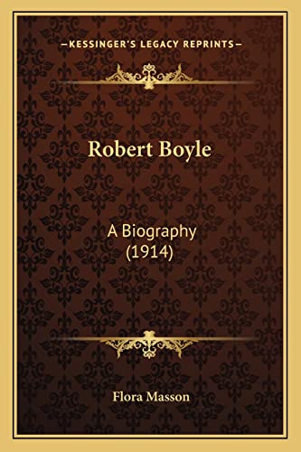Robert Boyle: A Biography (1914)