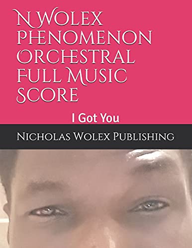 N Wolex Phenomenon Orchestral Full Music Score,: I Got You