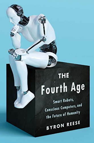 Télécharger The Fourth Age: Smart Robots, Conscious Computers, and the Future of Humanity Francais PDF