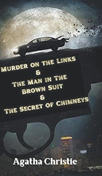Murder on the Links & The Man in The Brown Suit & The Secret of Chimneys