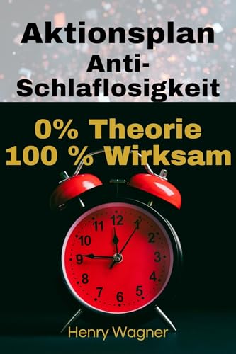 Aktionsplan Anti-Schlaflosigkeit : 0% Theorie 100 % Wirksam