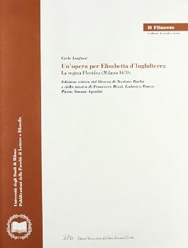 Paperback Un’opera per Elisabetta d’Inghilterra. La regina Floridea (Milano 1670) (Il Filarete, 263) [Italian] Book