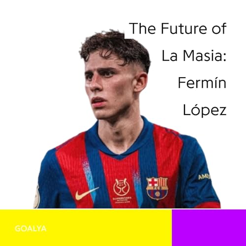 The Future of La Masia: Ferm&iacute;n L&oacute;pez and the New Era of Bar&ccedil;a Greatness