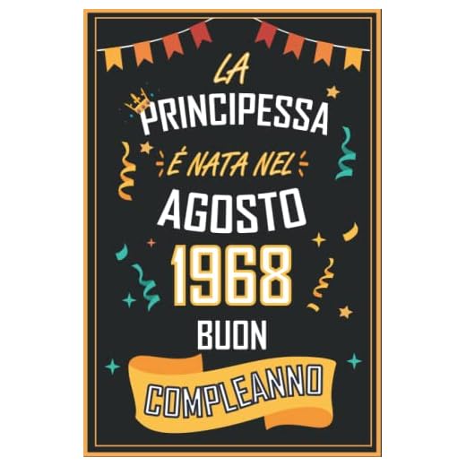 TACCUINO, LA PRINCIPESSA É NATA NEL AGOSTO 1968 BUON COMPLEANNO: Regali Compleanno Uomo e Donna, 54 Anni di Compleanno Regalo Uomo e Donna 54 Anni, Regalo per lui/lei, Taccuino da 120 pagine