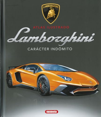 Susaeta - Lamborghini. Carácter indómito (Atlas Ilustrado)