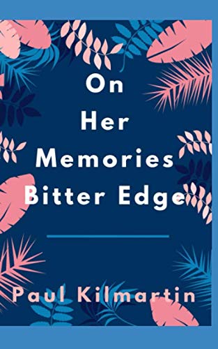 On Her Memories Bitter Edge