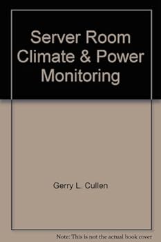 Hardcover Server Room Climate & Power Monitoring: How to Protect Computer Equipment Against Damage & Downtime Using Low-Cost, Web-Based Devices Book