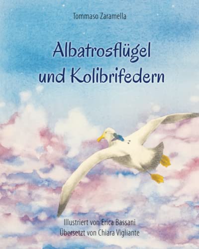 Albatrosflügel und Kolibrifedern (Illustriertes Buch) (Deutsche Ausgabe)
