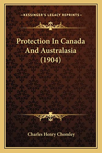 Protection In Canada And Australasia (1904)