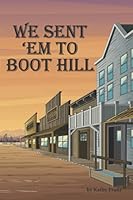 We Sent 'Em To Boothill 173382264X Book Cover