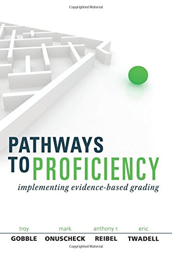 Pathways to Proficiency: Implementing Evidence-Based Grading - clarify student expectations and collect visible evidence of student learning (Solutions)