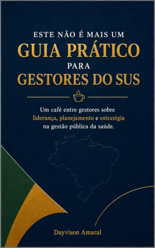 Este Não é Mais um Guia Prático para Gestores do SUS: Um café ent...