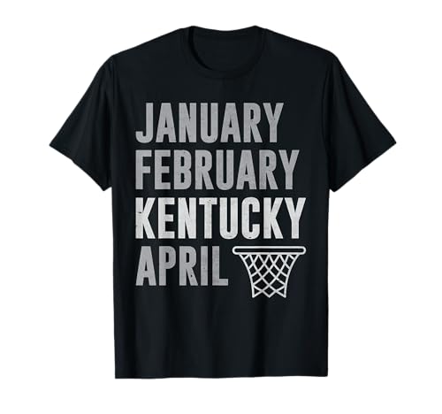 January February Kentucky April Basketball Funny T-Shirt