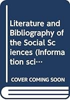 Literature and Bibliography of the Social Sciences (Information Science Series) 0471277908 Book Cover