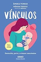 Vínculos: Gestación, parto y crianza conscientes 607748265X Book Cover