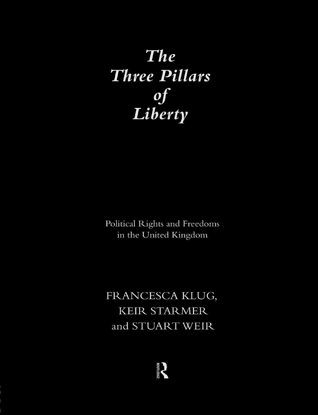 The Three Pillars of Liberty: Political Rights and Freedoms in the United Kingdom (Democractic Audit of the U.K)