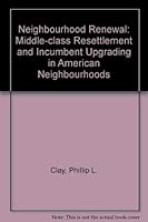 Neighborhood Renewal: Middle-Class Resettlement and Incumbent Upgrading in American Neighborhoods 0669026816 Book Cover