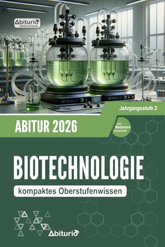 Abiturwissen Biotechnologie: kompaktes Oberstufenwissen der Jahrgangsstufe 2 zur Abiturvorbereitung