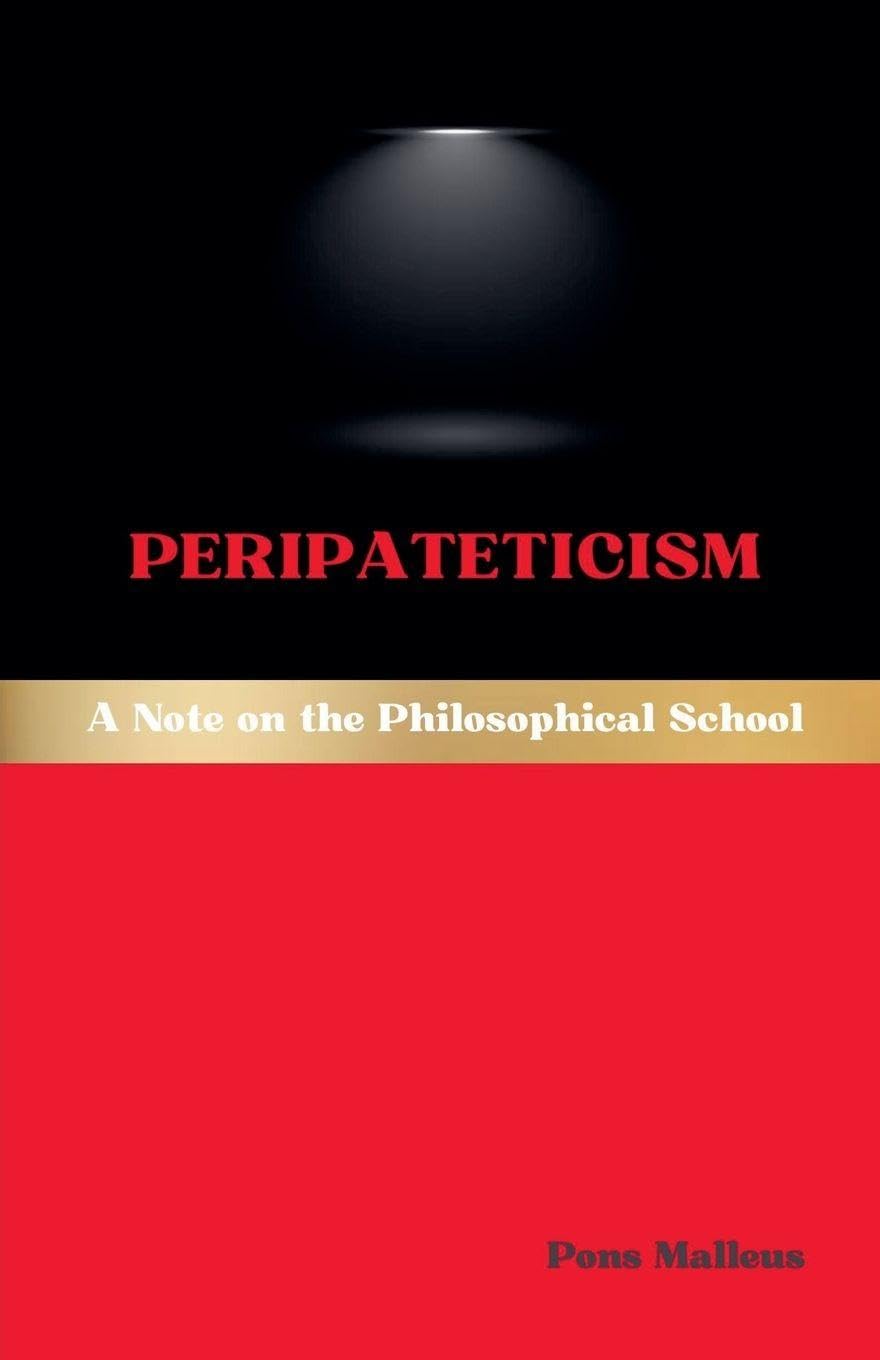 Peripateticism: A Note on the Philosophical School: 12 (Western Philosophical Schools)