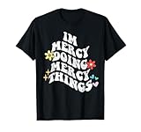 Groovy Im Mercy Doing Mercy Things Funny Mother's Day T-Shirt