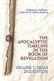 The Apocalyptic Timeline in the Book of Revelation: Volume 1: Seals
