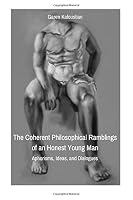 The Coherent Philosophical Ramblings of an Honest Young Man 1721983805 Book Cover