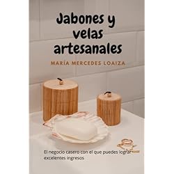 Manual De Jabones JABONES Y VELAS ARTESANALES; el libro para aprender a hacer jabón y velas en casa. Con consejos, trucos y recomendaciones para diseñar estos productos ... tus ganancias: ideal para principiantes