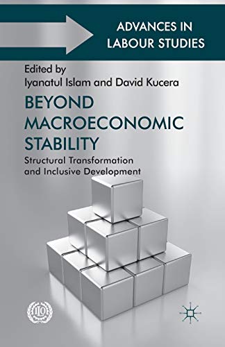 Beyond Macroeconomic Stability: Structural Transformation and Inclusive Development (Advances in Labour Studies) view 2