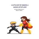 A Little Bit of Cancer, A Whole Lot of Love