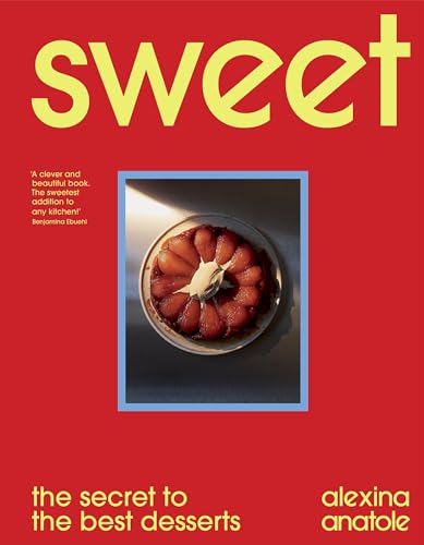 Sweet: the secret to the best desserts