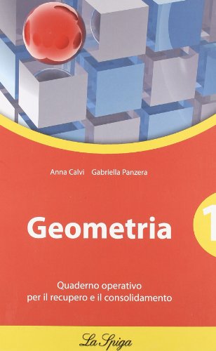 Geometria. Quaderno operativo. Per le Scuole superiori (Vol. 1) Geometria. Quaderno operativo. Per le Scuole superiori (Vol. 1)