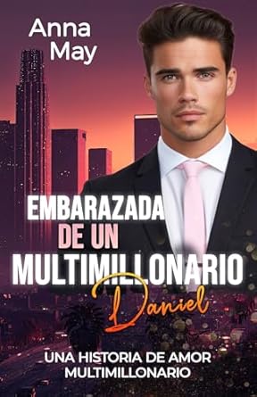 Embarazada de un multimillonario: Una historia de amor multimillonario