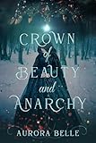 Crown of Beauty and Anarchy (Kingdoms of Anarchy Book 1)