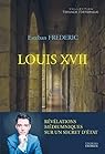 Louis XVII : Révélations médiumniques sur un secret d\'état par Esteban Frederic