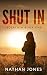 Shut In (Isolation Book 1)