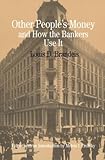 Other People's Money and How the Bankers Use It (The Bedford Series in History and Culture)