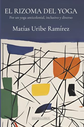 El Rizoma del Yoga: Por un yoga anticolonial, inclusivo y diverso