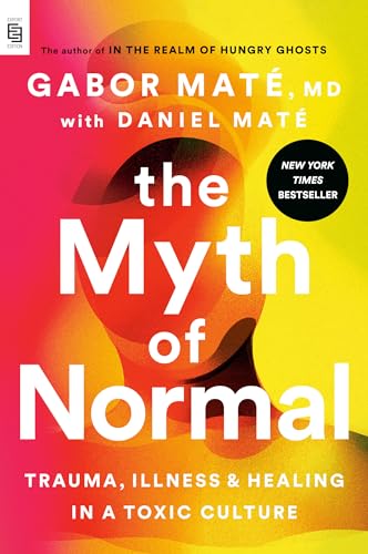 The Myth of Normal: Trauma, Illness, and Healing in a Toxic Culture image 2