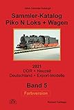  Sammler-Katalog Piko N Loks + Wagen 2021 Farbversion: DDR + Neuzeit, Deutschland + Export-Modelle (Piko Sammler-Kataloge in Farbe, Band 5)