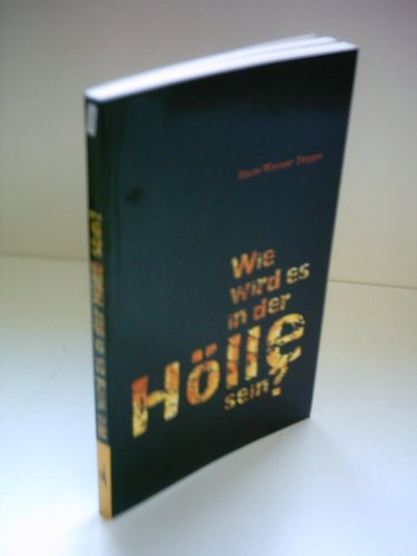 Hans-Werner Deppe: Wie wird es in der Hölle sein? Hans-Werner Deppe: Wie wird es in der Hölle sein?