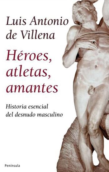 Héroes, atletas, amantes: Historia esencial del desnudo masculino (ATALAYA)