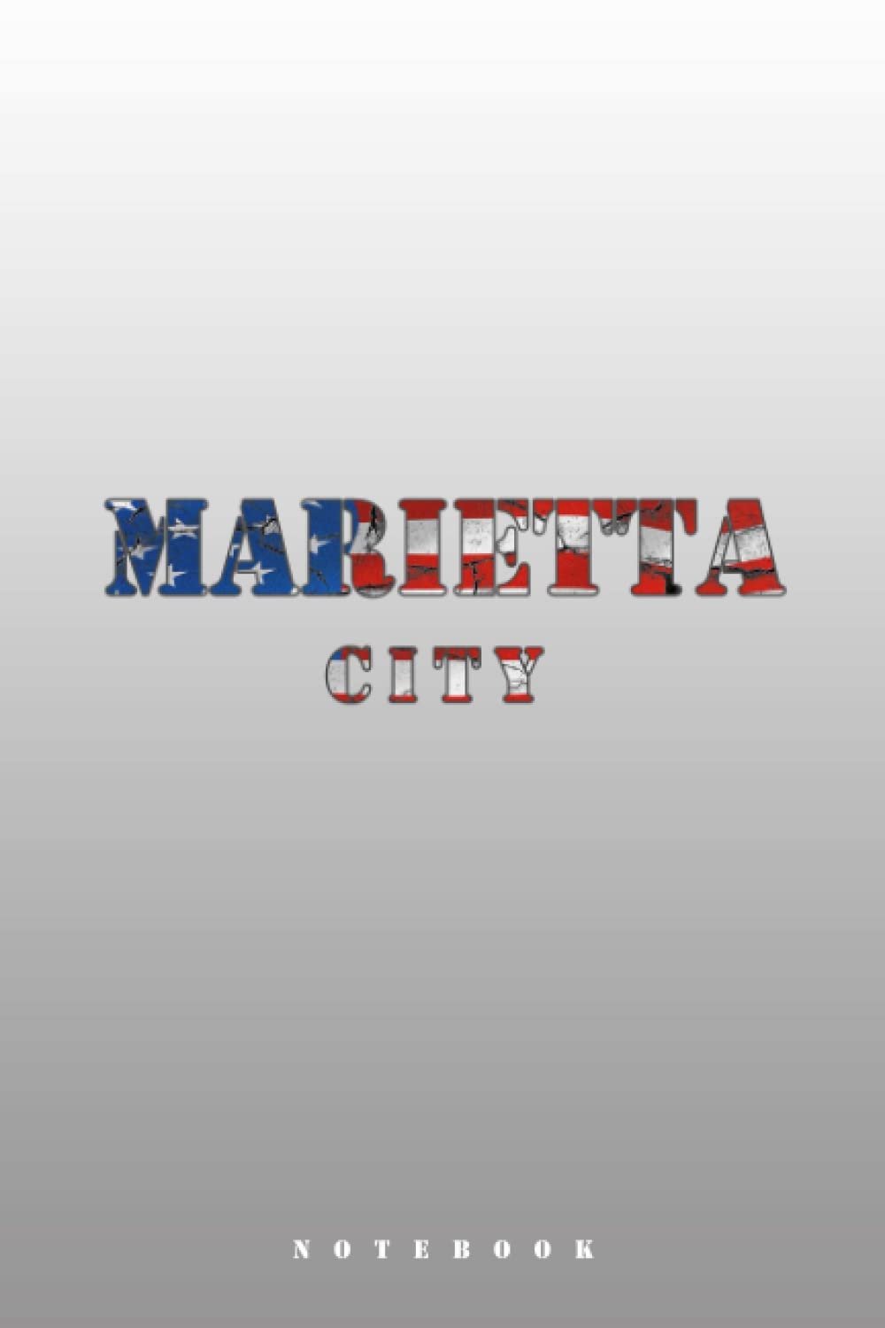 Marietta City USA Flag: Marietta Notebook Journal Gift;USA FLAG Design; Notebook Planner - 6x9 inch Daily Planner Journal, To Do List Notebook, Daily Organizer, 120 Pages