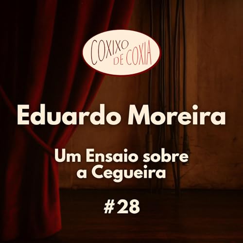 Com Eduardo Moreira - Grupo Galp&atilde;o - Um Ensaio sobre a Cegueira - Coxixo de Coxia