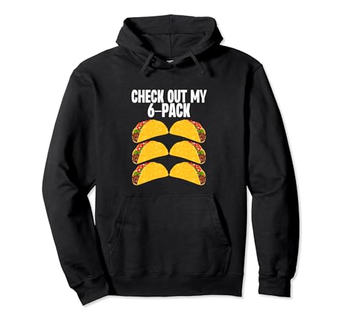 Check Out My 6-Pack Funny Taco Mexican Food Gym Fitness Pullover Hoodie