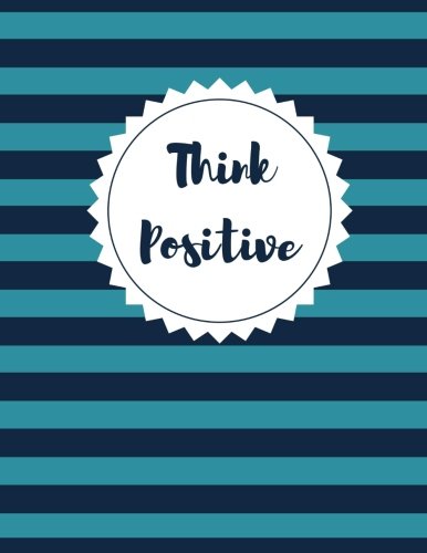 Think Positive: Dark Cyan Stripes, 100 Ruled Pages, Daily Journal, Notebook, Diary (Large, 8.5 x 11) (Uplifting Quotes)