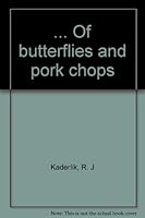 ... Of butterflies and pork chops B0006QJUXQ Book Cover