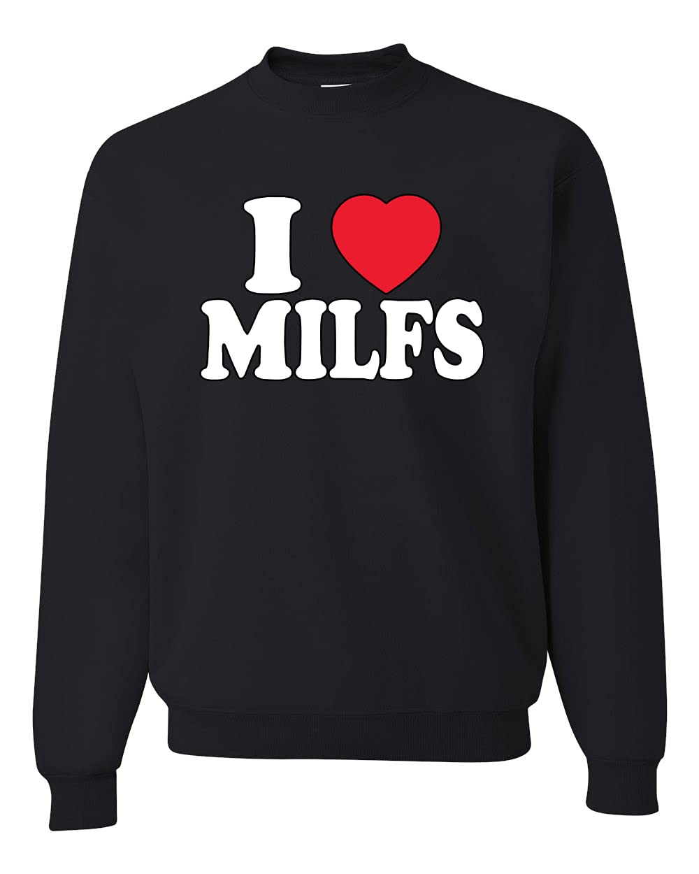Wild Bobby I Love MILFS I Heart Hot Moms R-Rated Humor Unisex Crewneck Sweatshirt