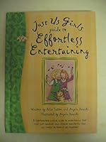 Just Us Girls Guide to Effortless Entertaining (Just Us Girls) 1583754725 Book Cover