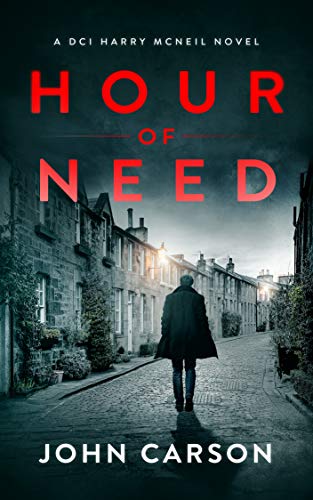Hour of Need: A Scottish Detective Mystery (A DCI Harry McNeil Crime Thriller Book 5)